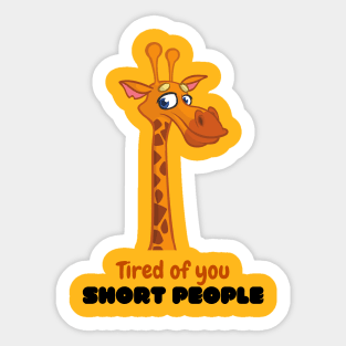 Funny Arrogant Giraffe Cartoon : Tired of you short people Sticker